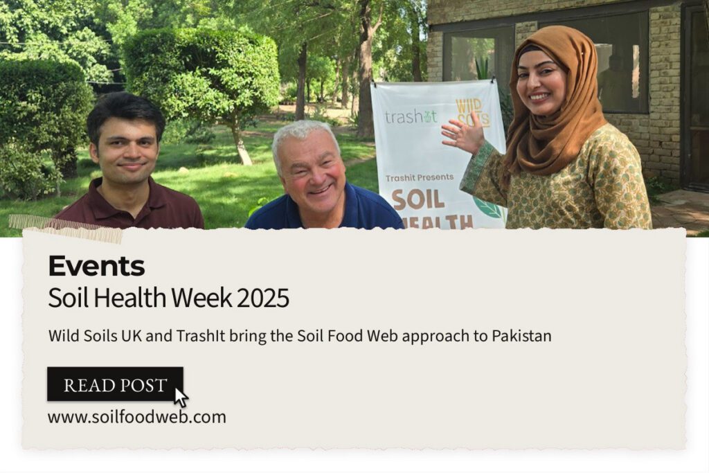 Soil Health Week 2025: Wild Soils UK and TrashIt Bring the Soil Food Web Approach to Pakistan