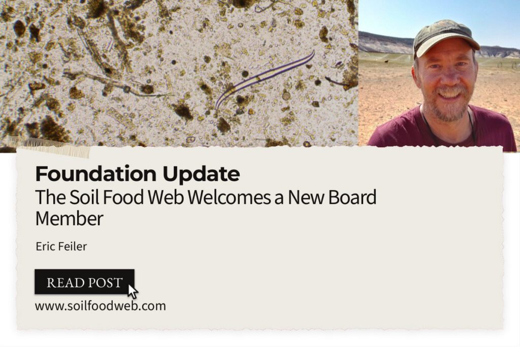 The Soil Food Web Welcomes a New Board Member – Eric Feiler