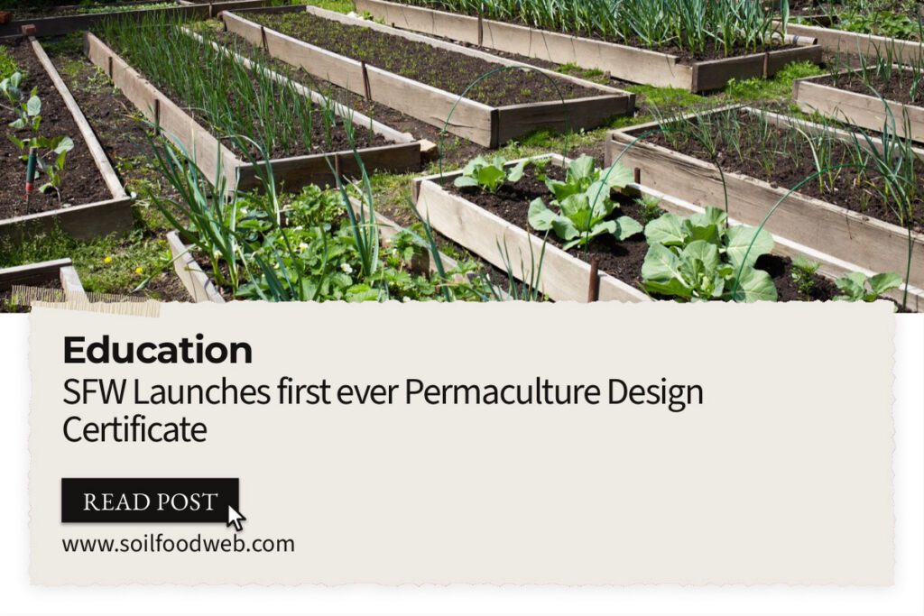 The Soil Food Web School Launches Its First-Ever Permaculture Design Certificate Course — A Milestone Moment for Regenerative Education